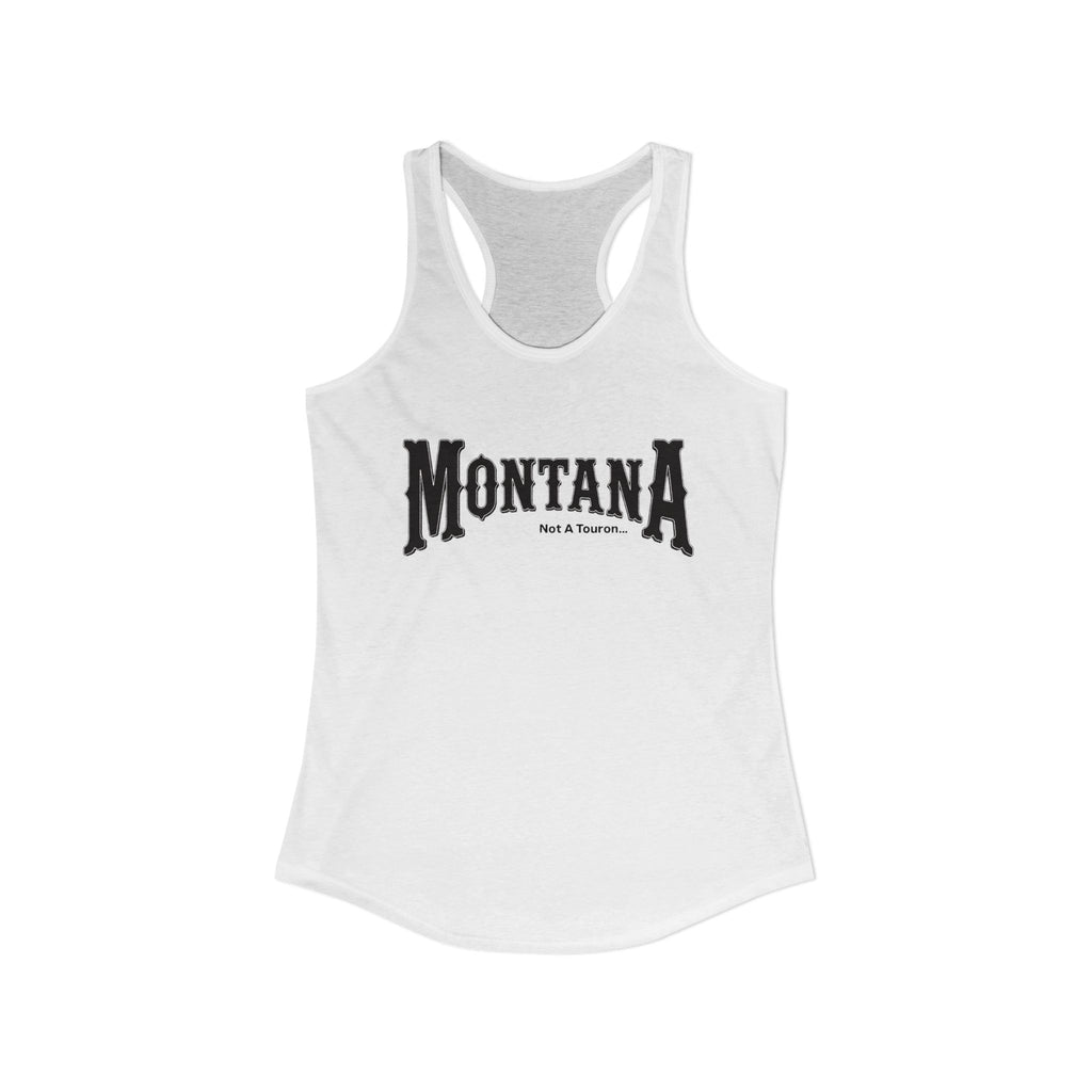 Women's Racerback Tank Montana (not a touron) Front/ Montana Map with cities and nicknames back