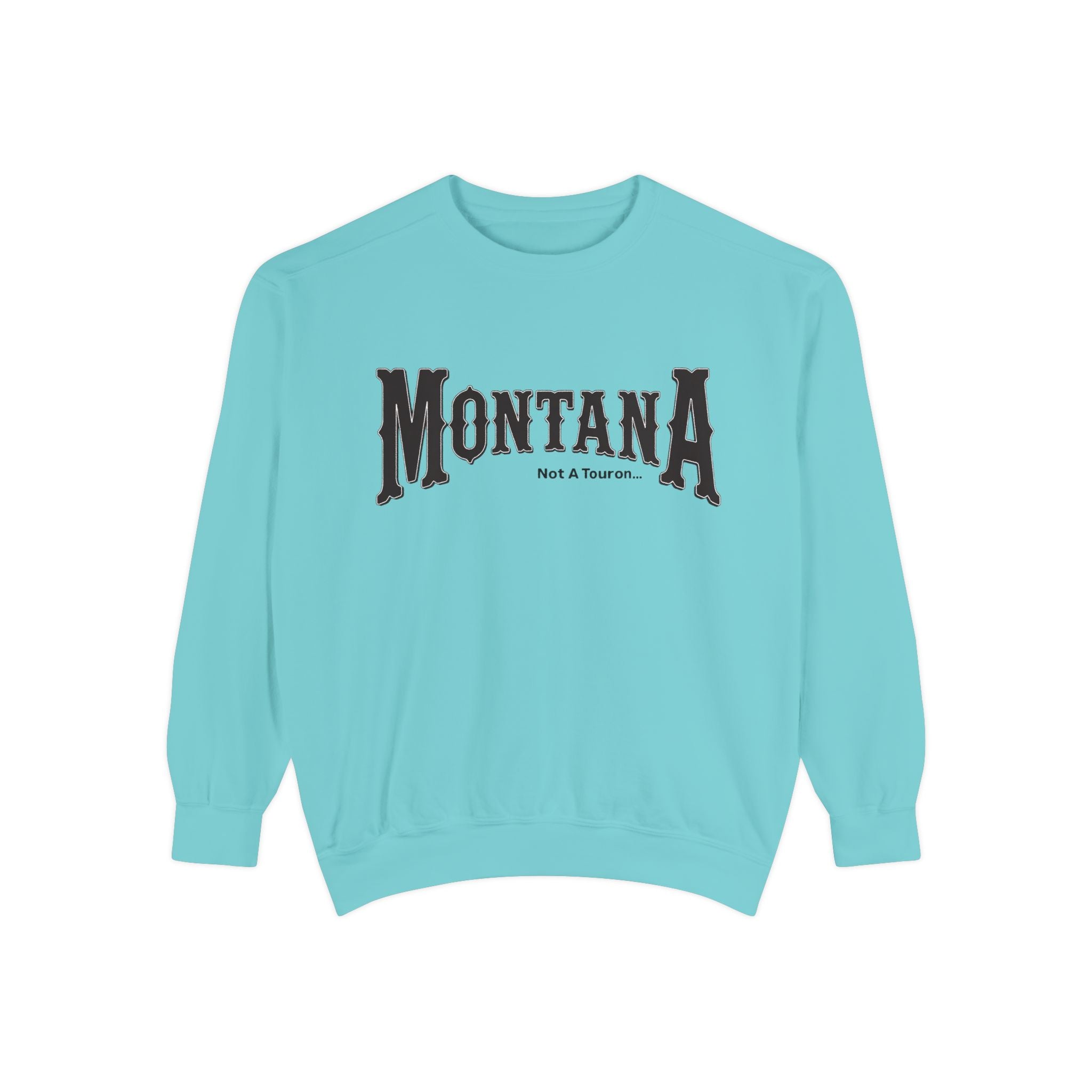 Montana (Not a Touron) Front/ Montana Towns and Nicknames Back Sweatshirt