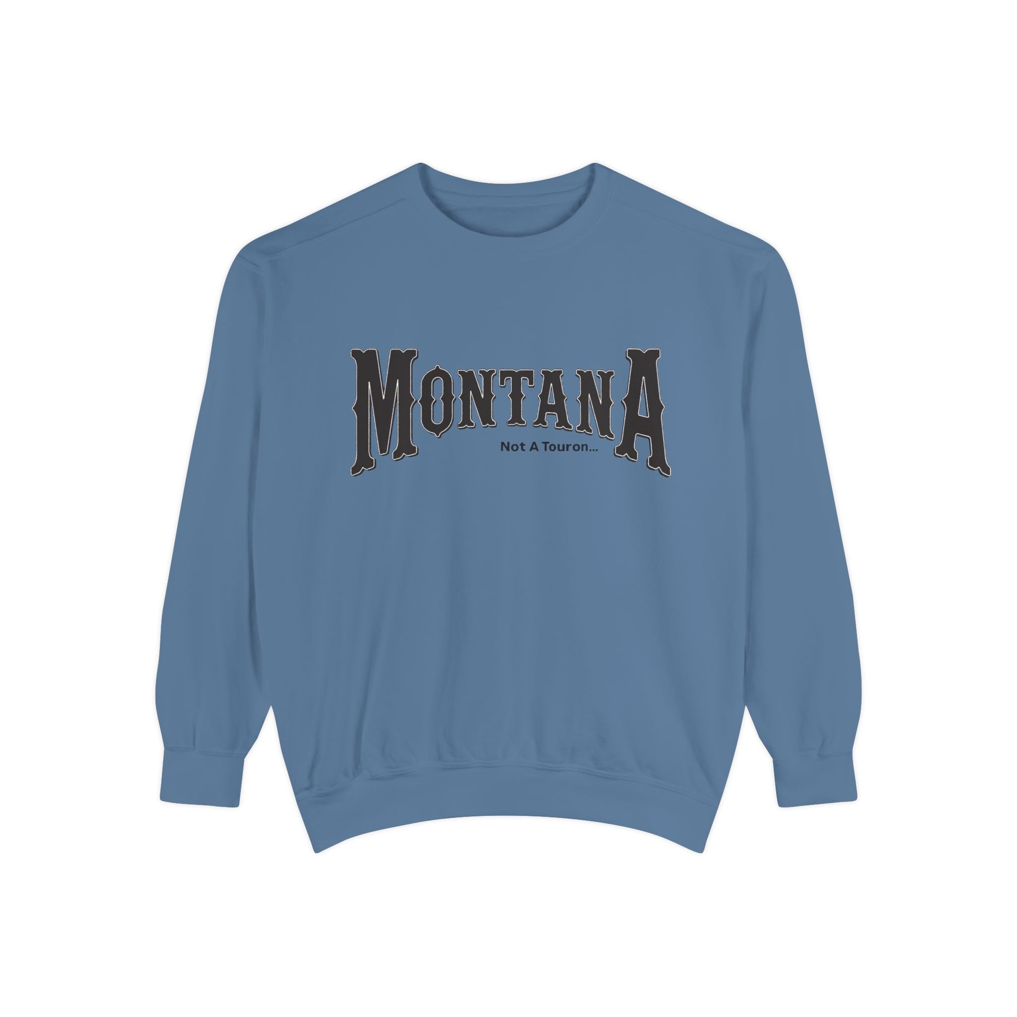 Montana (Not a Touron) Front/ Original Montana Map back Sweatshirt