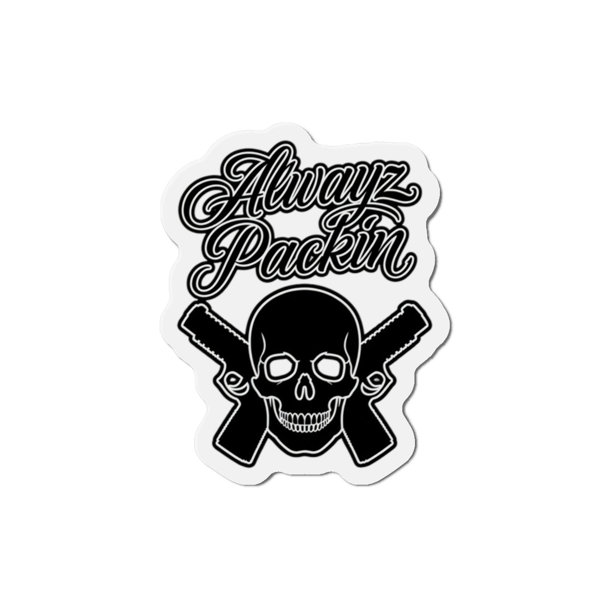 Alwayz Packin Magnet Various sizes