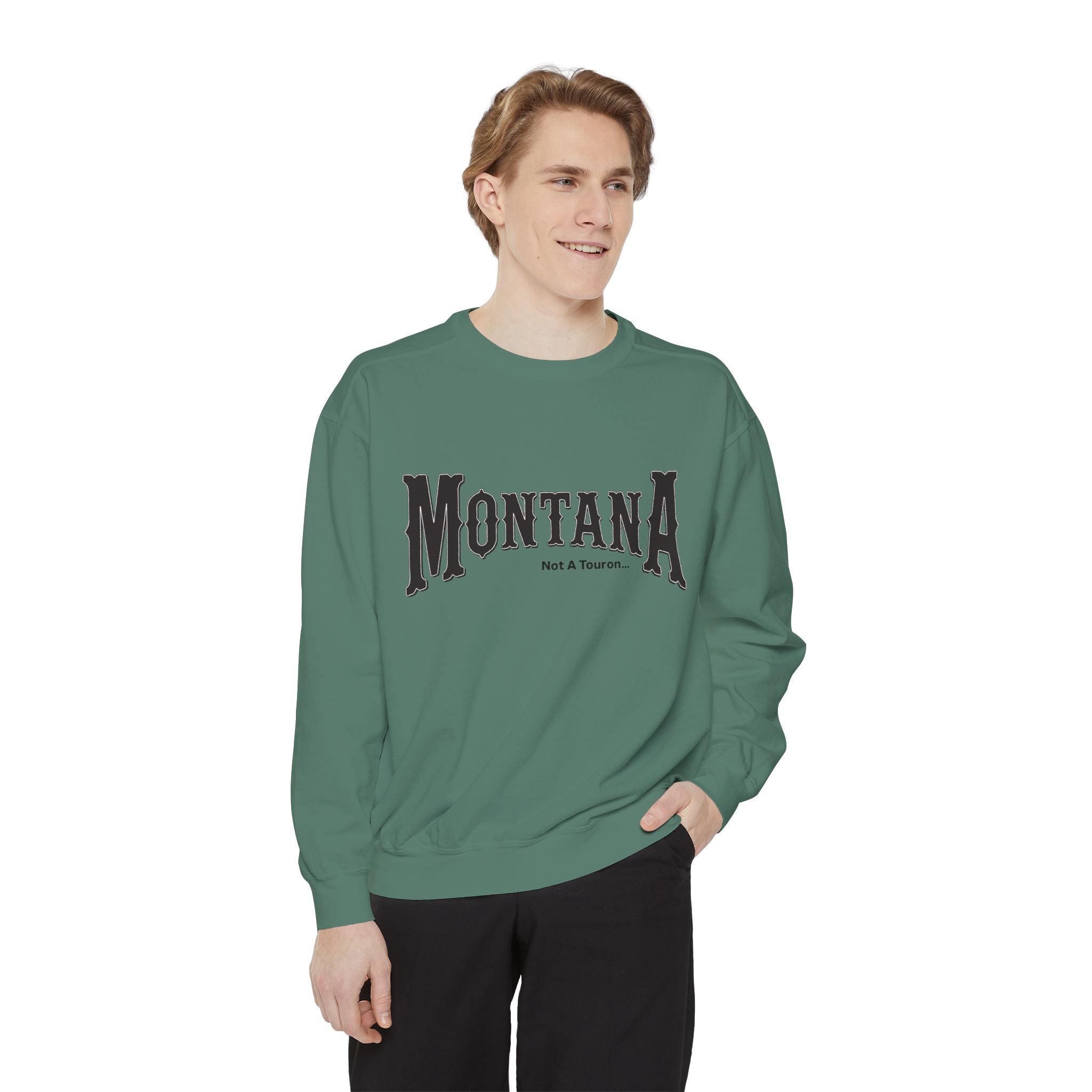 Montana (Not a Touron) Front/ Original Montana Map back Sweatshirt