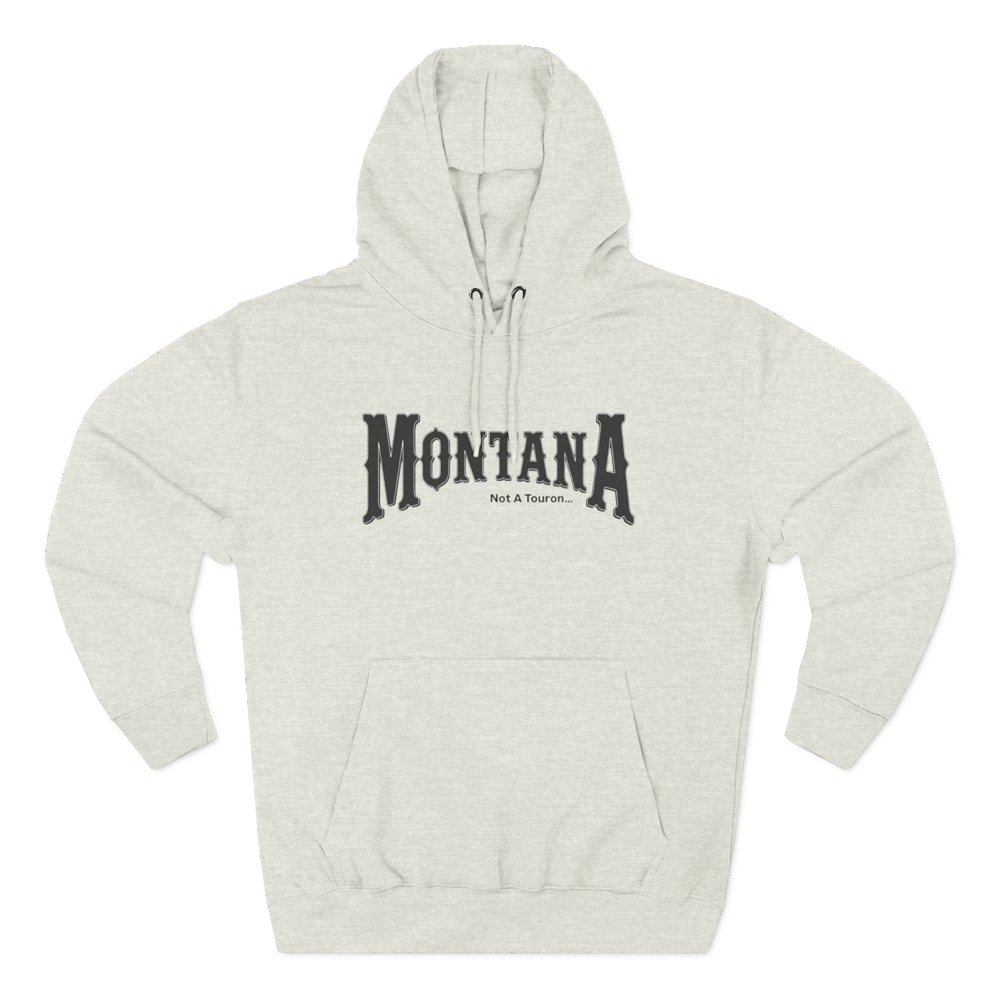 Montana (Not a Touron) Front/ Montana Map with nicknames back Hoodie