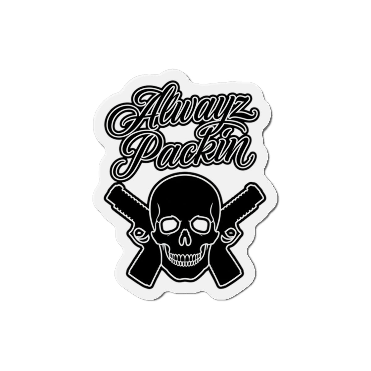 Alwayz Packin Magnet Various sizes