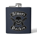 Alwayz Packin Stainless Steel Flask, 6oz