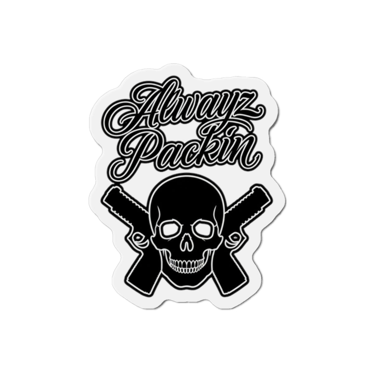 Alwayz Packin Magnet Various sizes