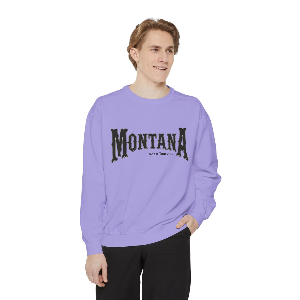Montana (Not a Touron) Front/ Montana Towns and Nicknames Back Sweatshirt