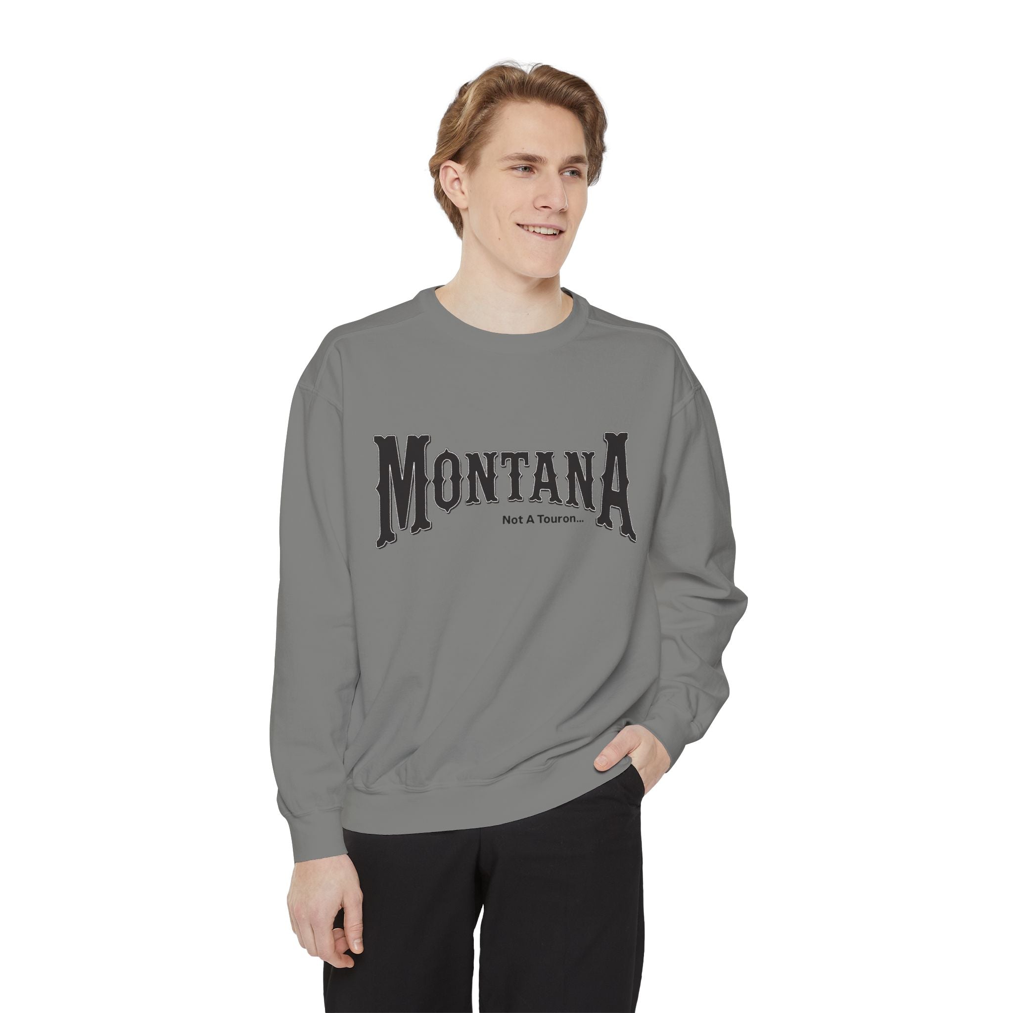 Montana (Not a Touron) Front/ Montana Towns and Nicknames Back Sweatshirt