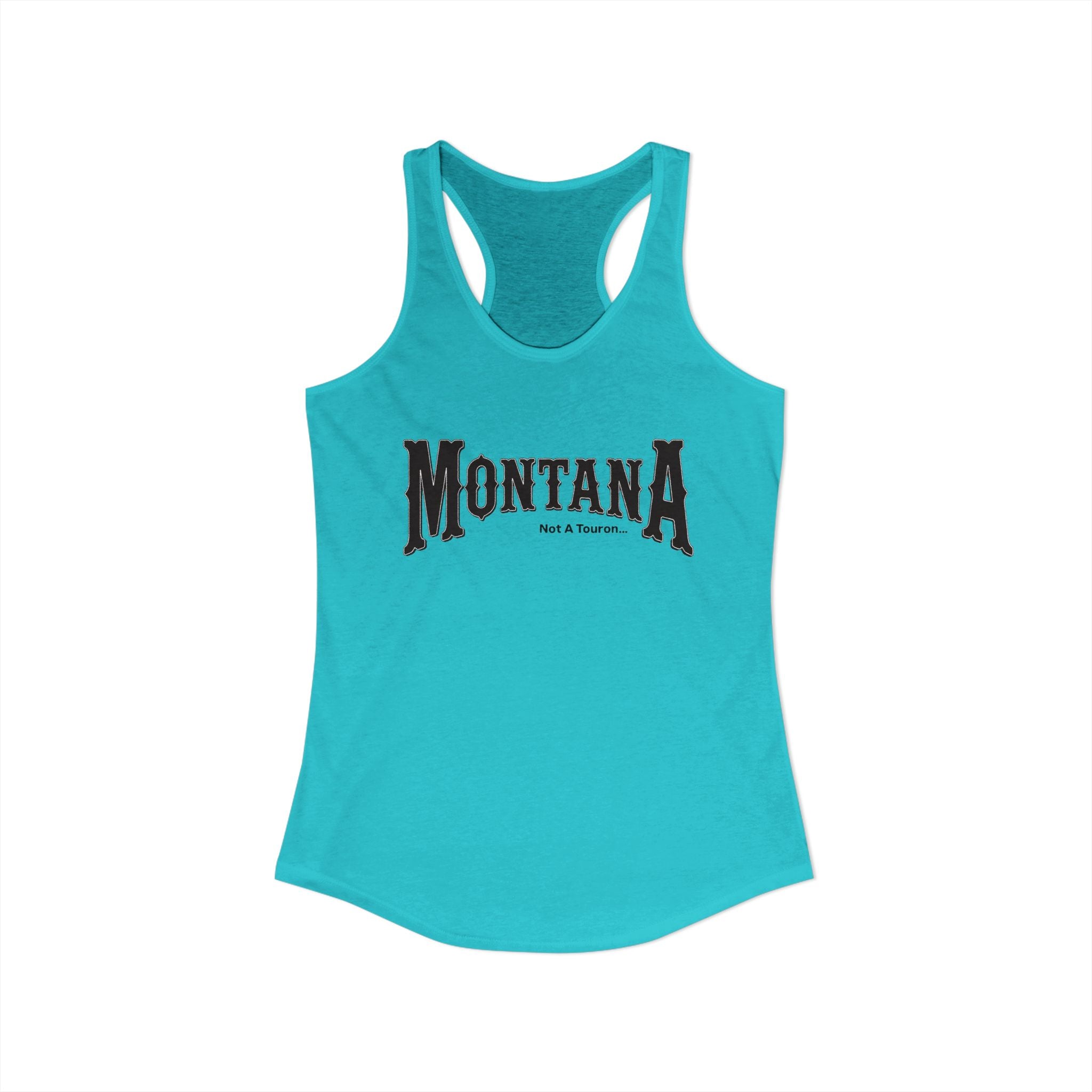 Women's Racerback Tank Montana (not a touron) Front/ Montana Map with cities and nicknames back