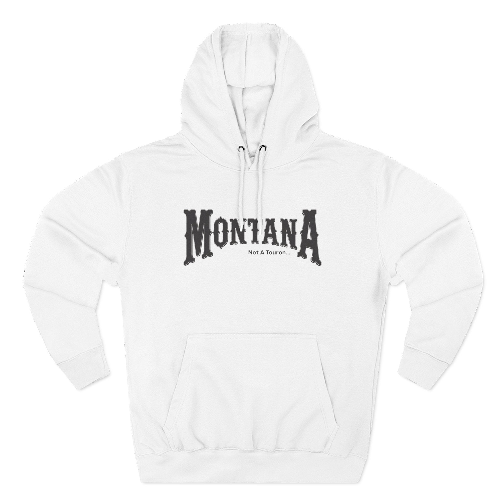 Montana (Not a Touron) Front/ Montana Map with nicknames back Hoodie