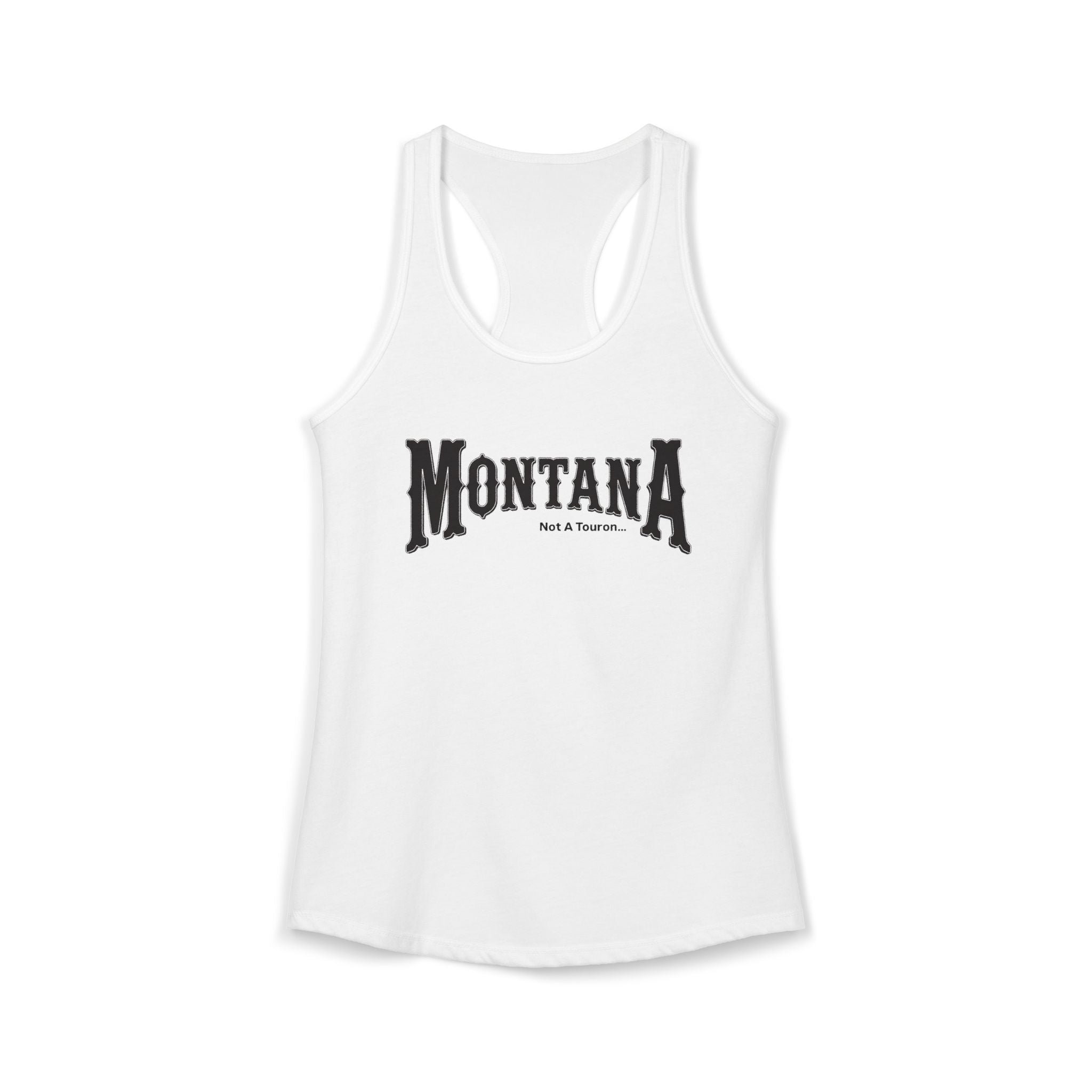 Women's Racerback Tank Montana (not a touron) Front/ Montana Map with cities and nicknames back