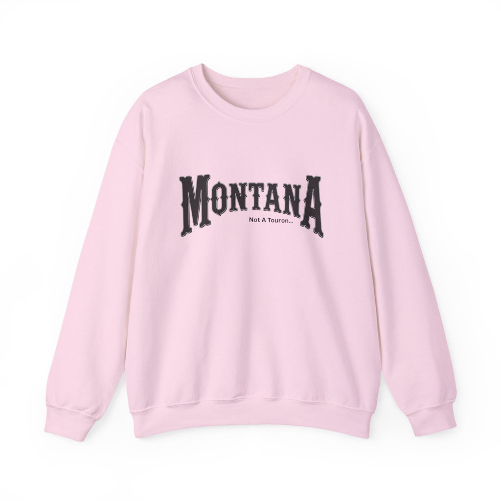 Montana (Not a Touron) Front/ Montana Map with nicknames back sweatshirt