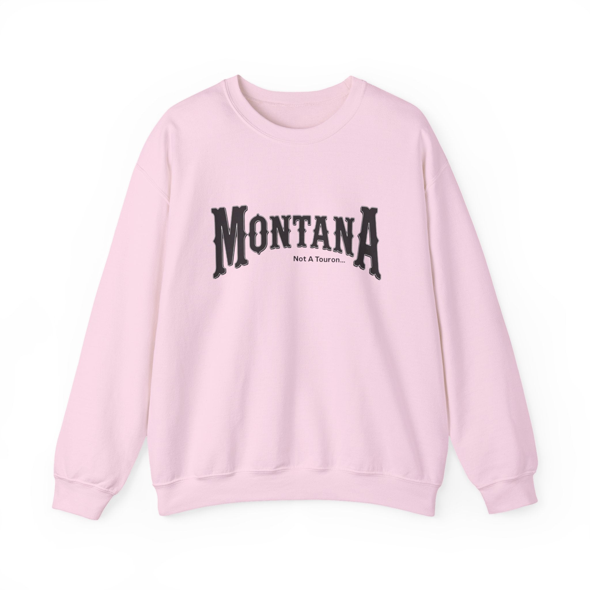 Montana (Not a Touron) Front/ Montana Map with nicknames back sweatshirt