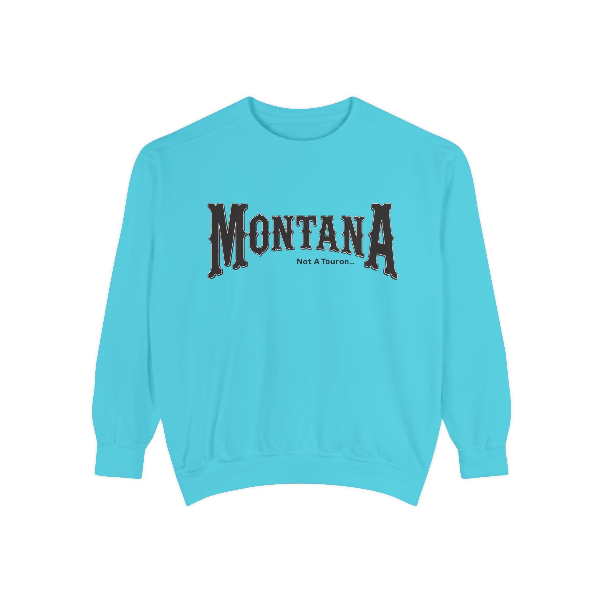 Montana (Not a Touron) Front/ Montana Towns and Nicknames Back Sweatshirt