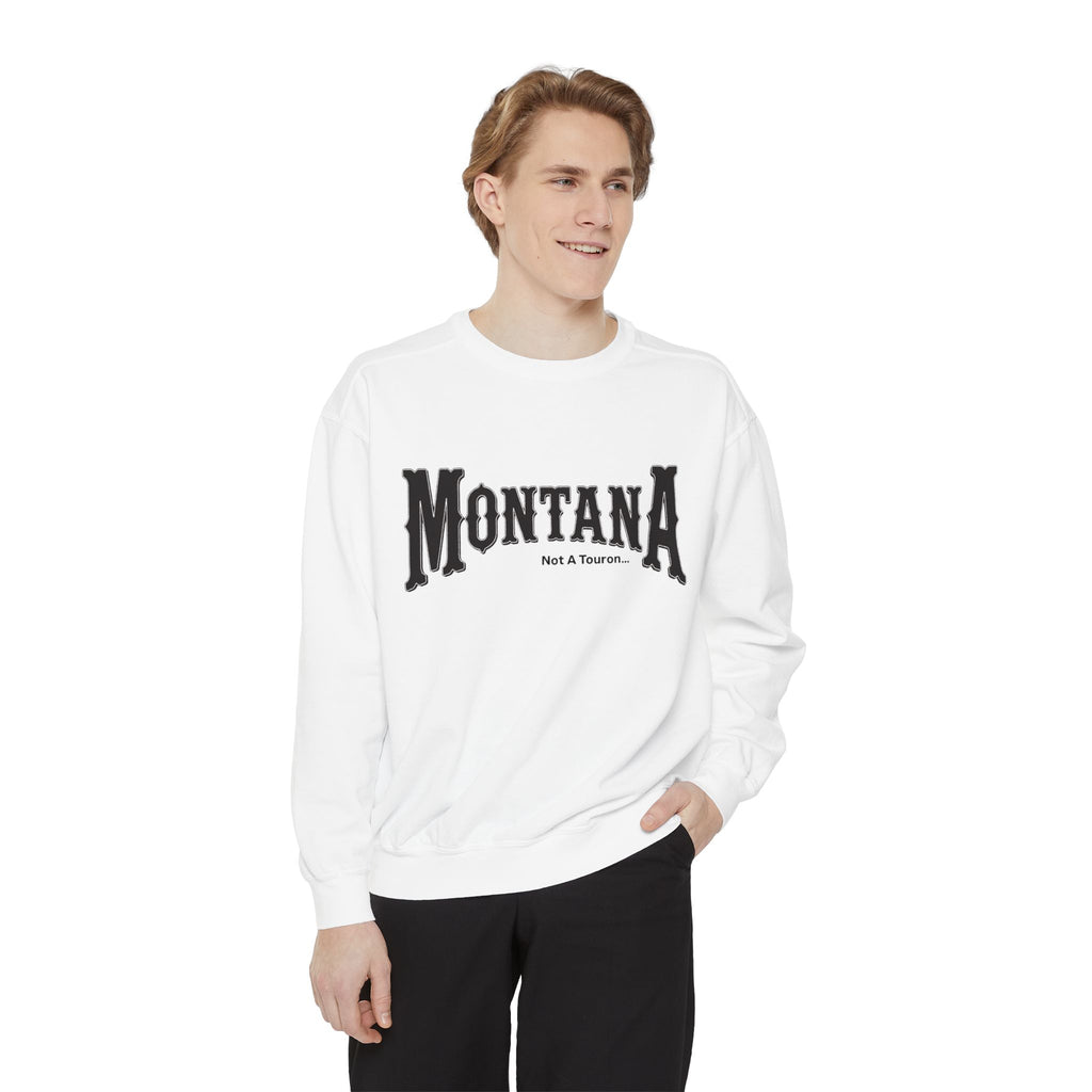 Montana (Not a Touron) Front/ Montana Towns and Nicknames Back Sweatshirt