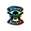 Alwayz Packin Holographic Die-cut Stickers