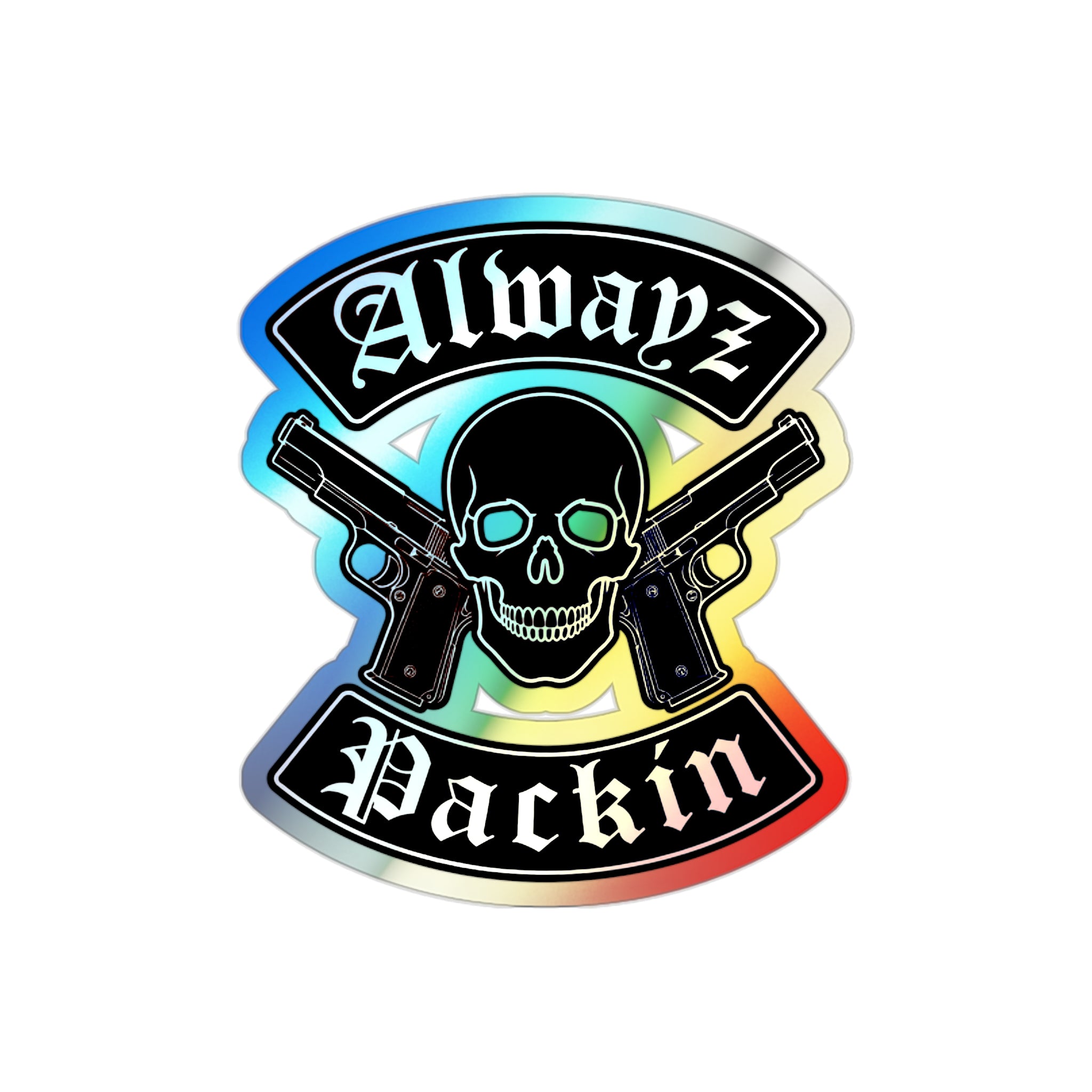 Alwayz Packin Holographic Die-cut Stickers