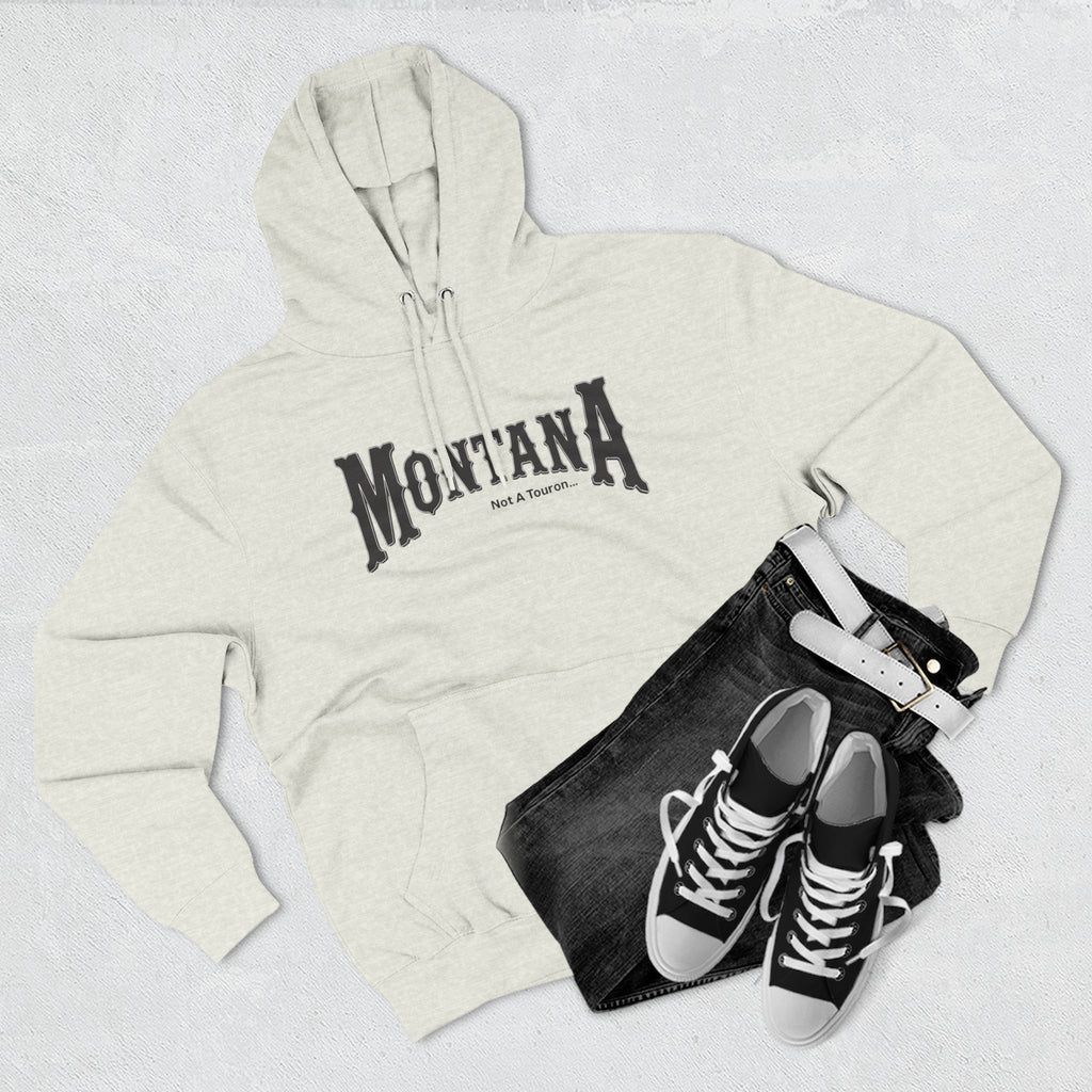 Montana (Not a Touron) Front/ Montana Map with nicknames back Hoodie