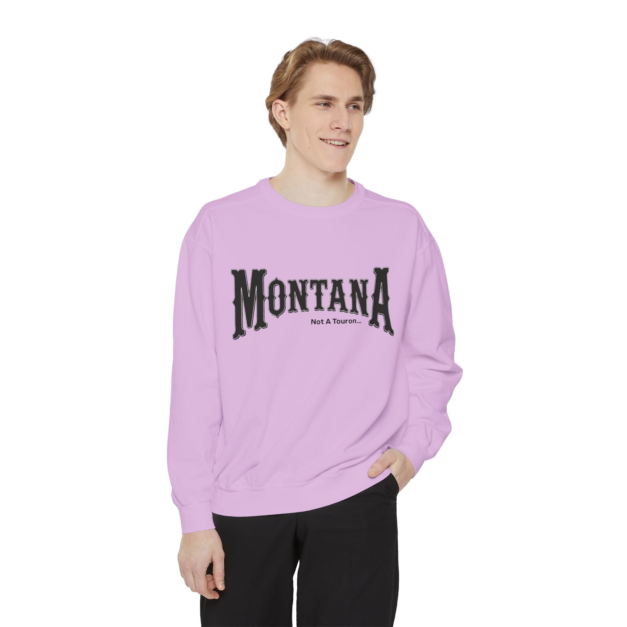Montana (Not a Touron) Front/ Montana Towns and Nicknames Back Sweatshirt