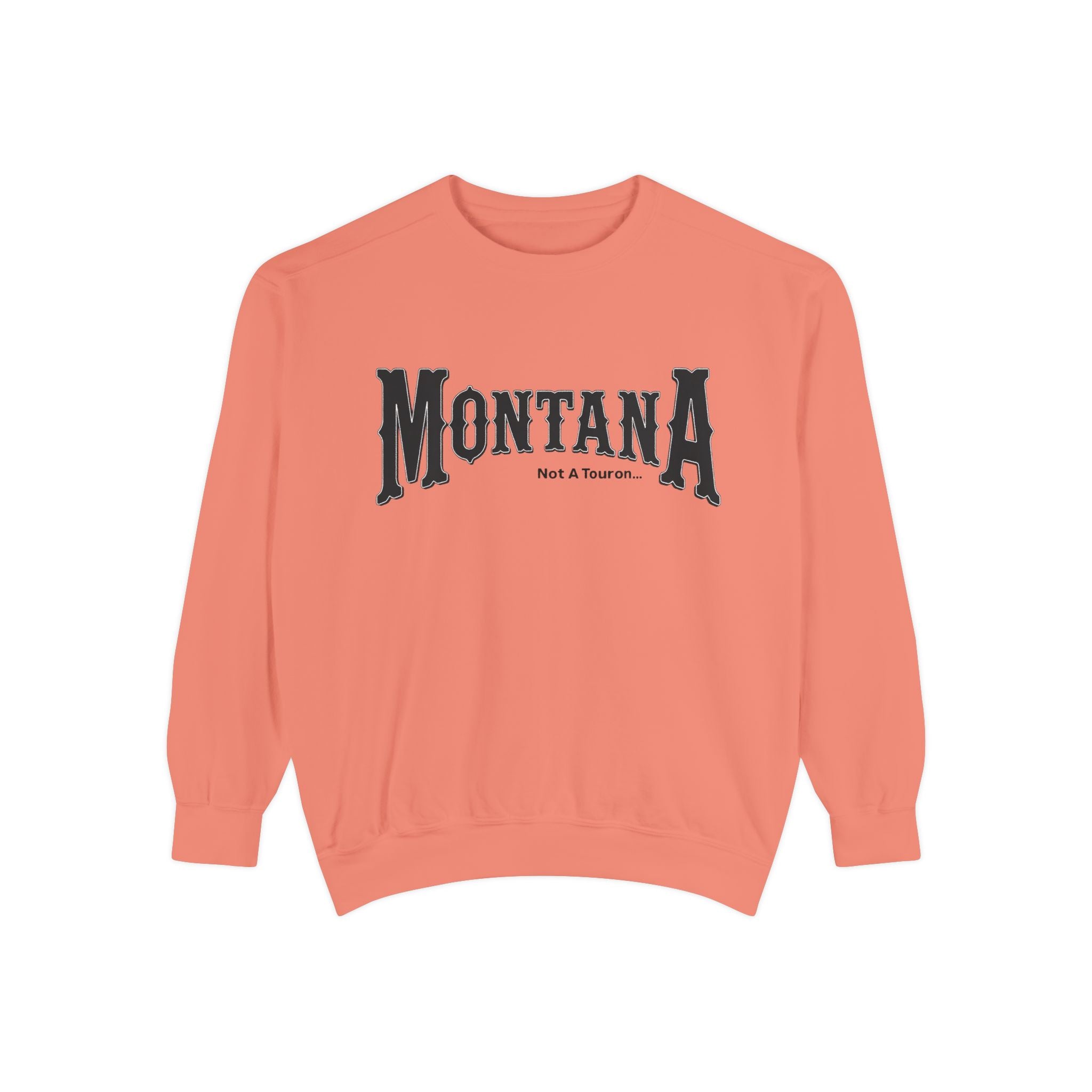 Montana (Not a Touron) Front/ Montana Towns and Nicknames Back Sweatshirt