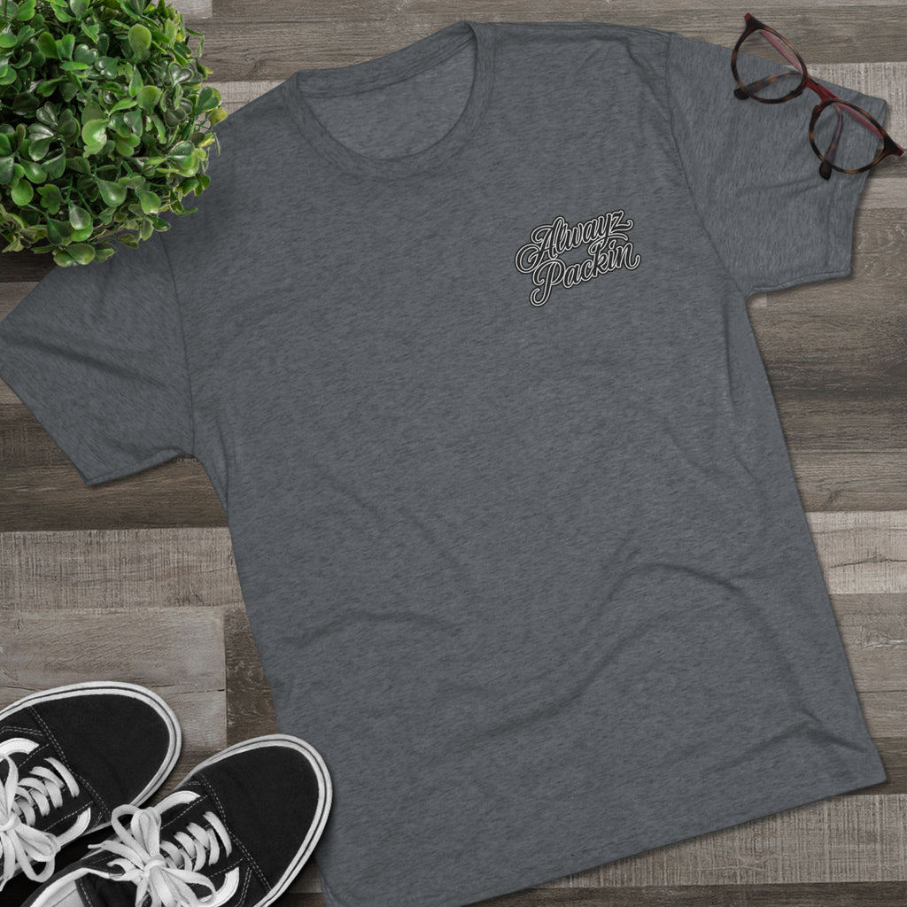 Tri- Blend Always Packin front Skull and Cross Bones back