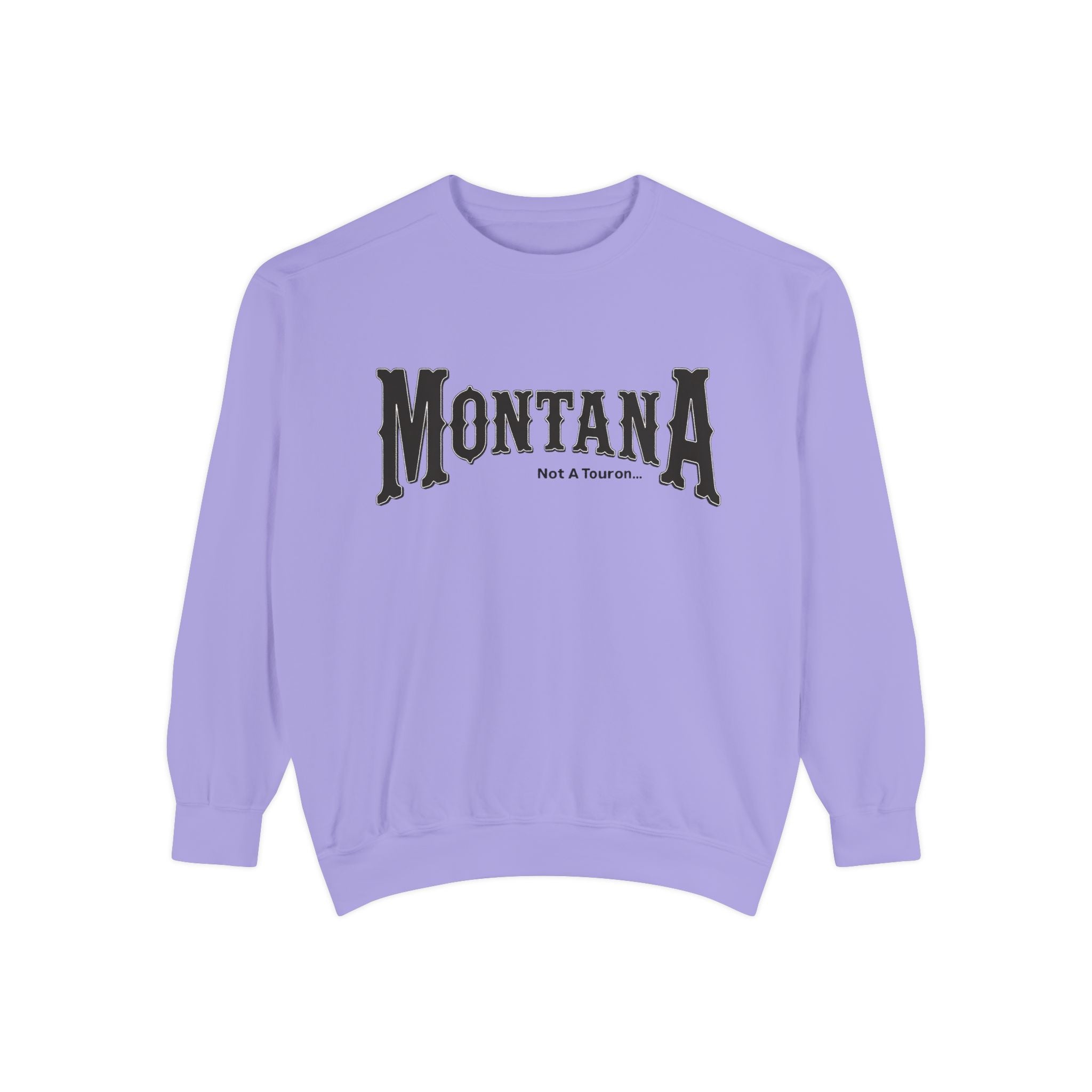 Montana (Not a Touron) Front/ Montana Towns and Nicknames Back Sweatshirt