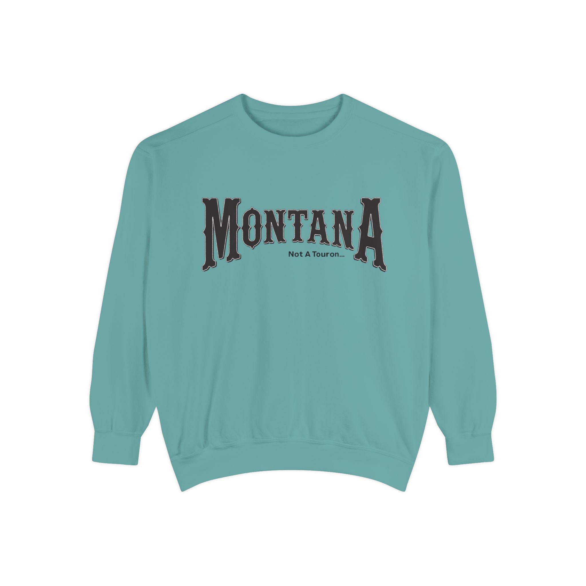 Montana (Not a Touron) Front/ Montana Towns and Nicknames Back Sweatshirt