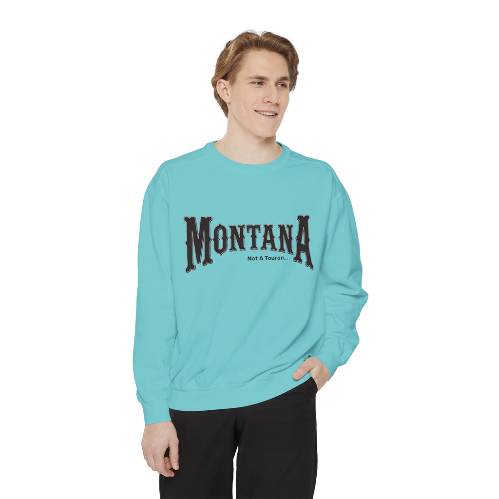 Montana (Not a Touron) Front/ Original Montana Map back Sweatshirt