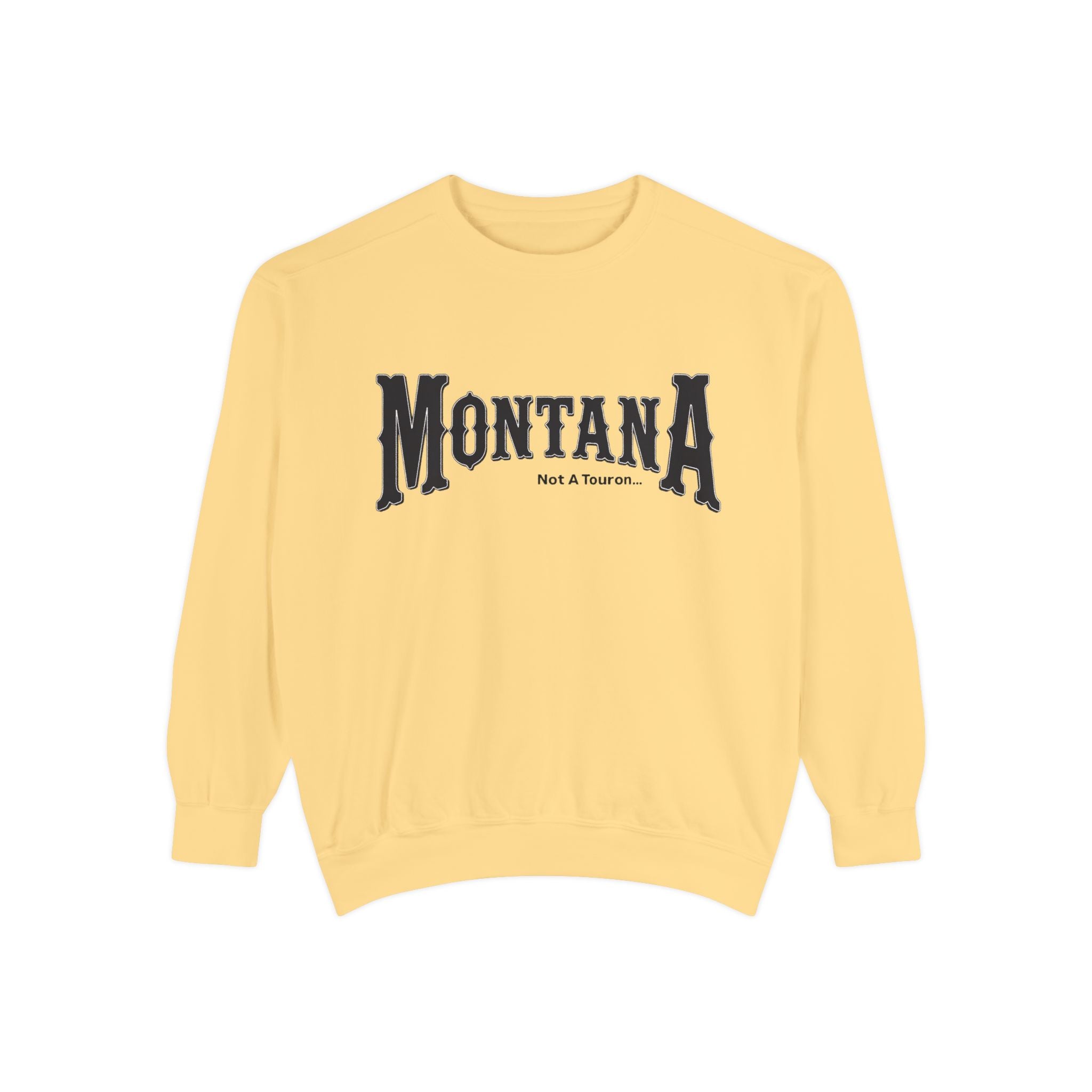 Montana (Not a Touron) Front/ Original Montana Map back Sweatshirt
