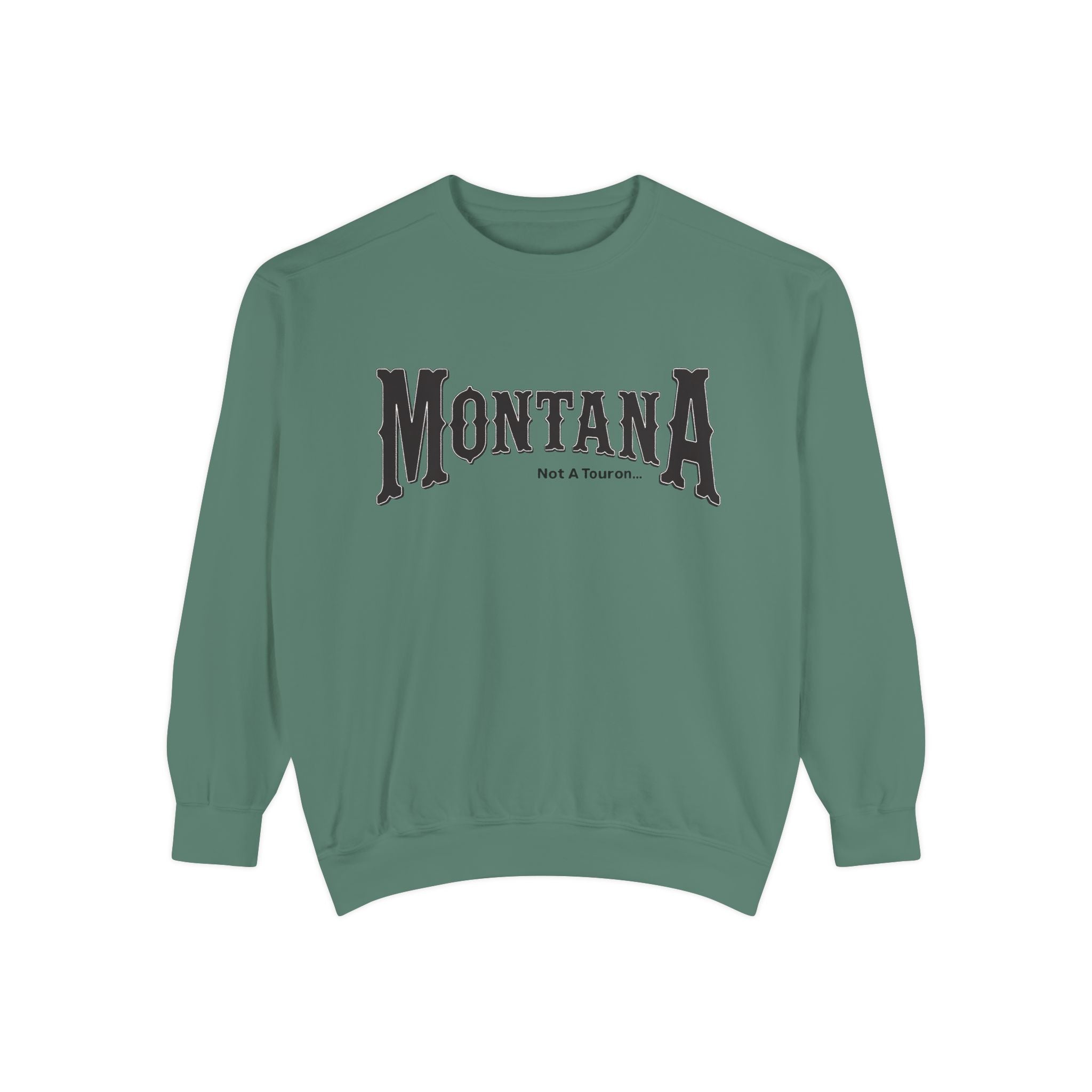 Montana (Not a Touron) Front/ Montana Towns and Nicknames Back Sweatshirt