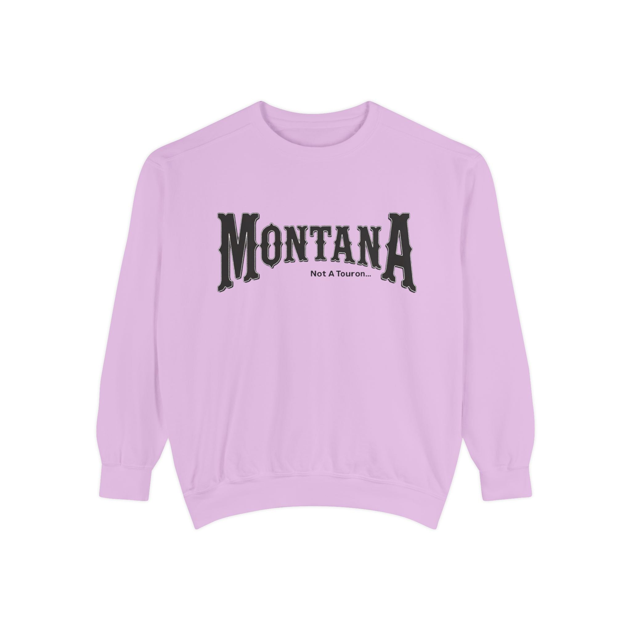 Montana (Not a Touron) Front/ Montana Towns and Nicknames Back Sweatshirt