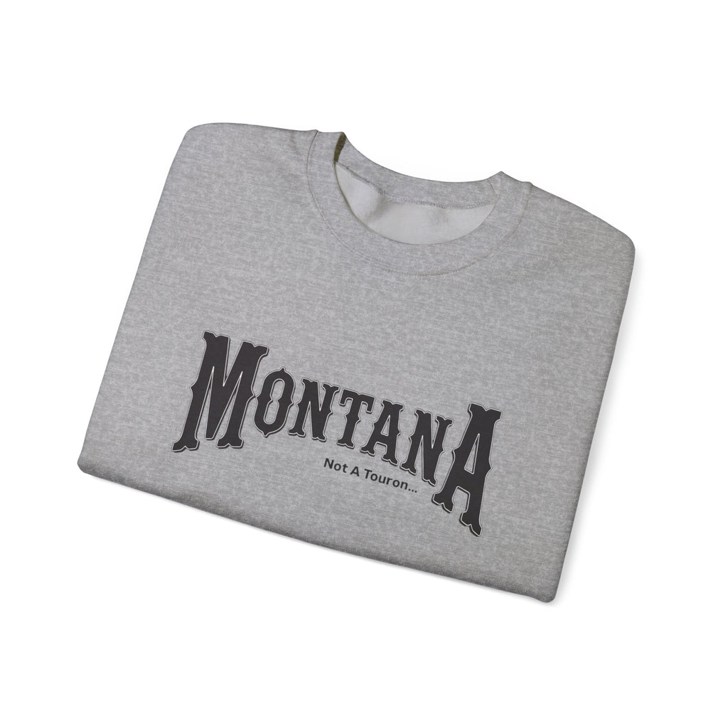 Montana (Not a Touron) Front/ Montana Map with nicknames back sweatshirt