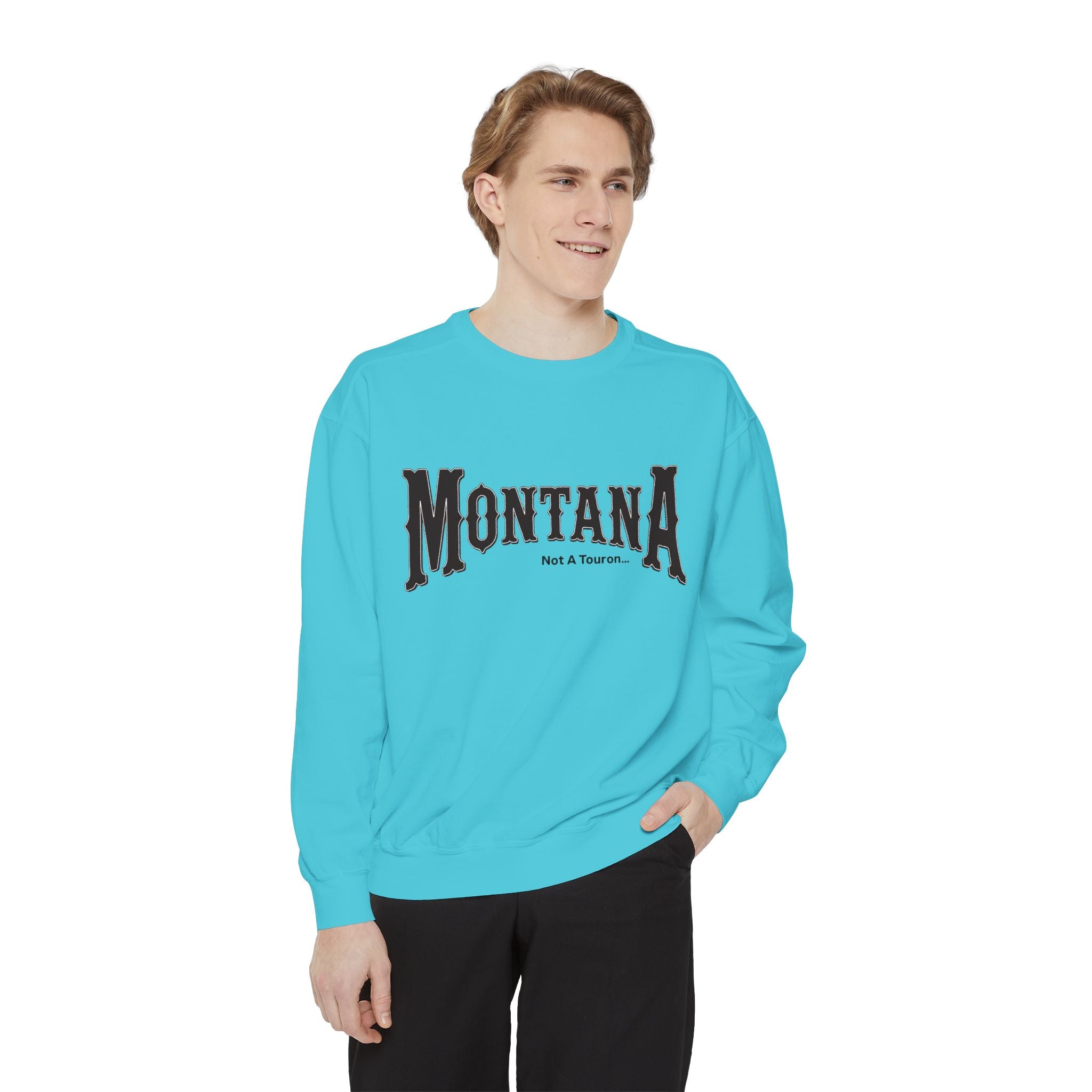 Montana (Not a Touron) Front/ Montana Towns and Nicknames Back Sweatshirt