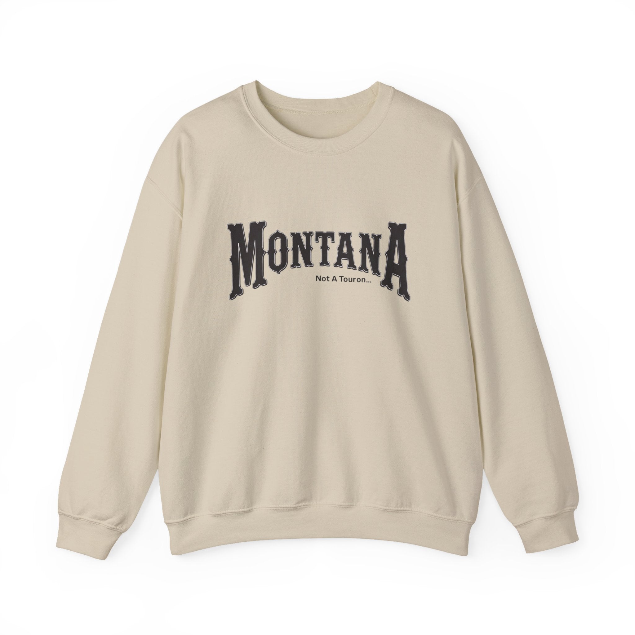 Montana (Not a Touron) Front/ Montana Map with nicknames back sweatshirt