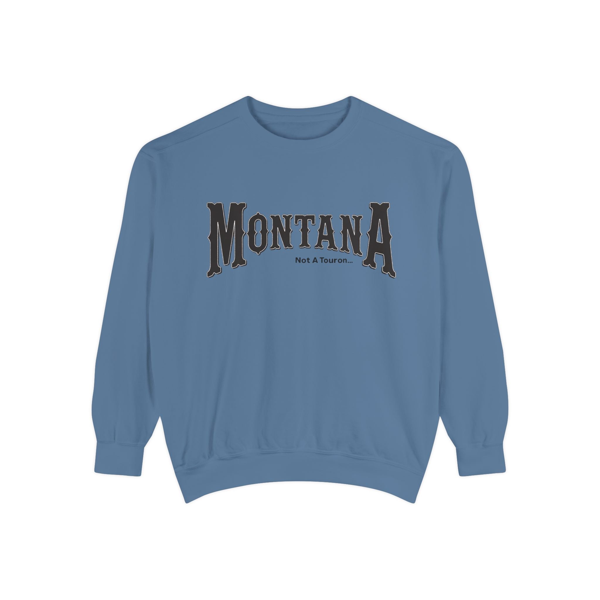 Montana (Not a Touron) Front/ Montana Towns and Nicknames Back Sweatshirt