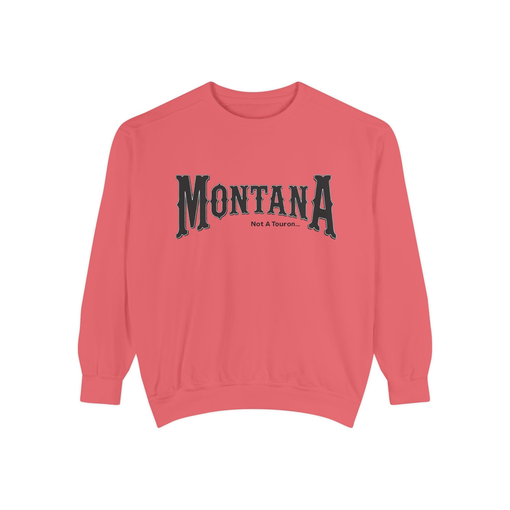 Montana (Not a Touron) Front/ Original Montana Map back Sweatshirt