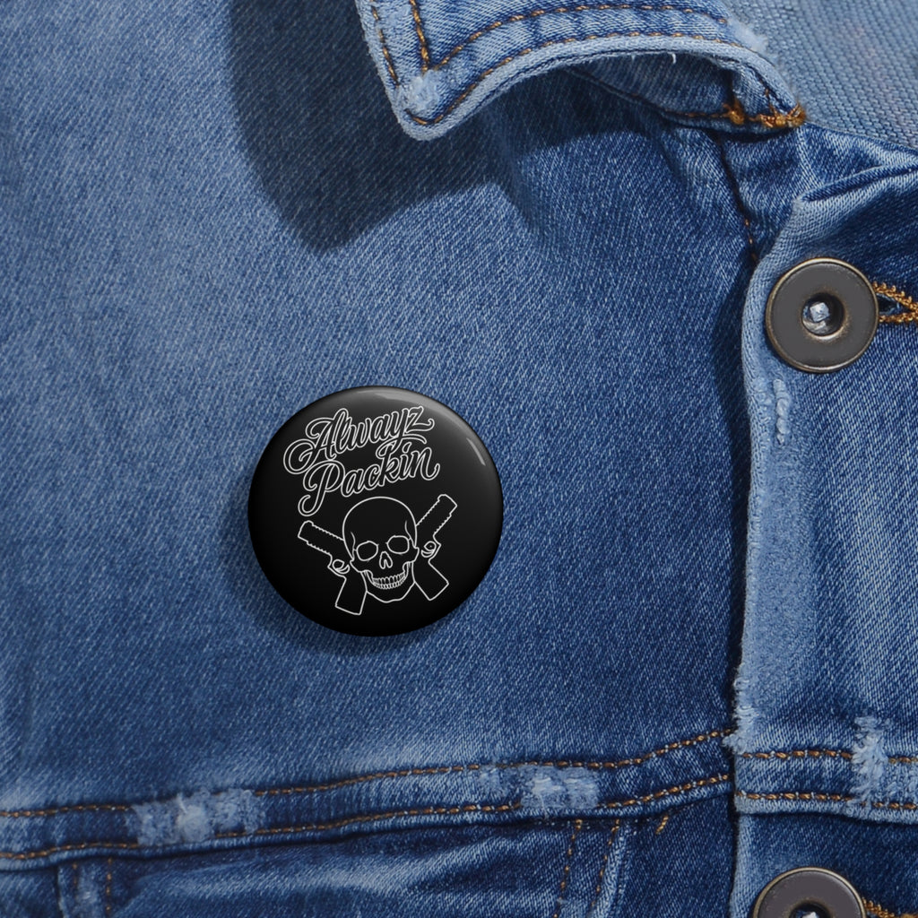 Alwayz Packin Pin Button