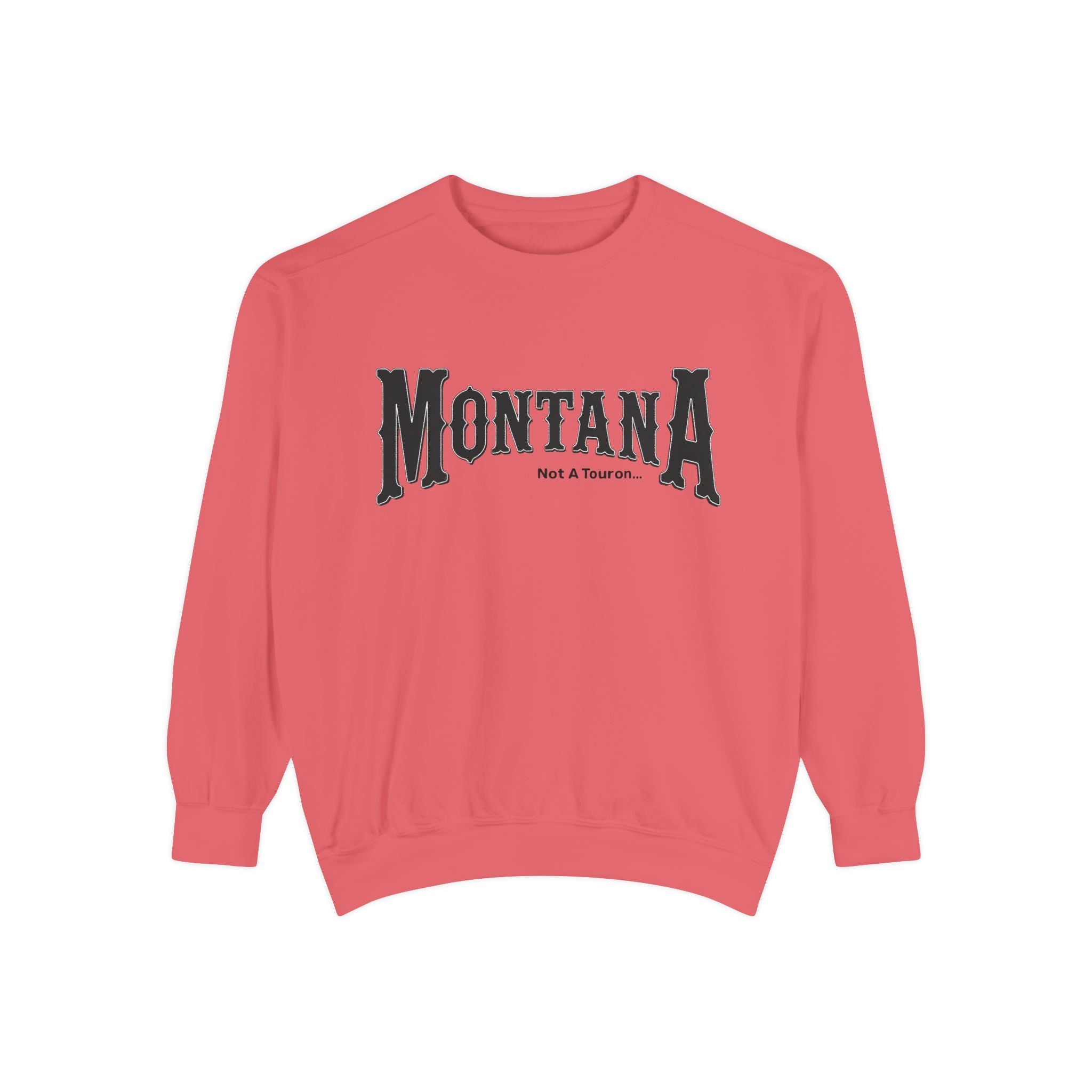Montana (Not a Touron) Front/ Montana Towns and Nicknames Back Sweatshirt