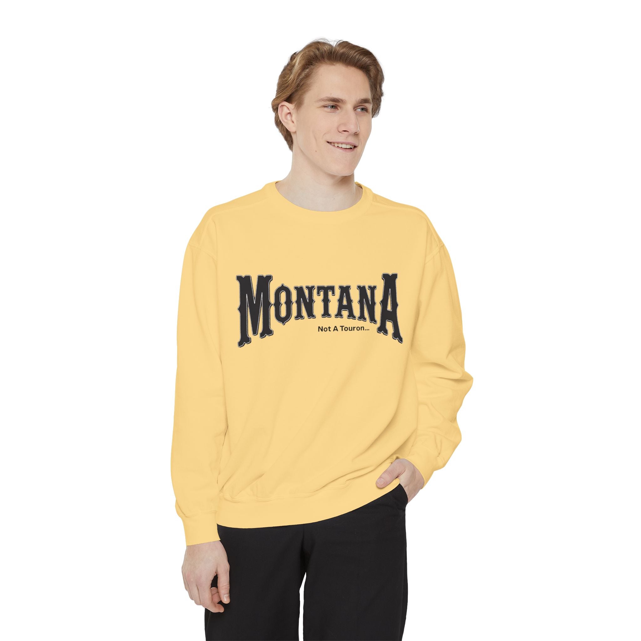 Montana (Not a Touron) Front/ Montana Towns and Nicknames Back Sweatshirt