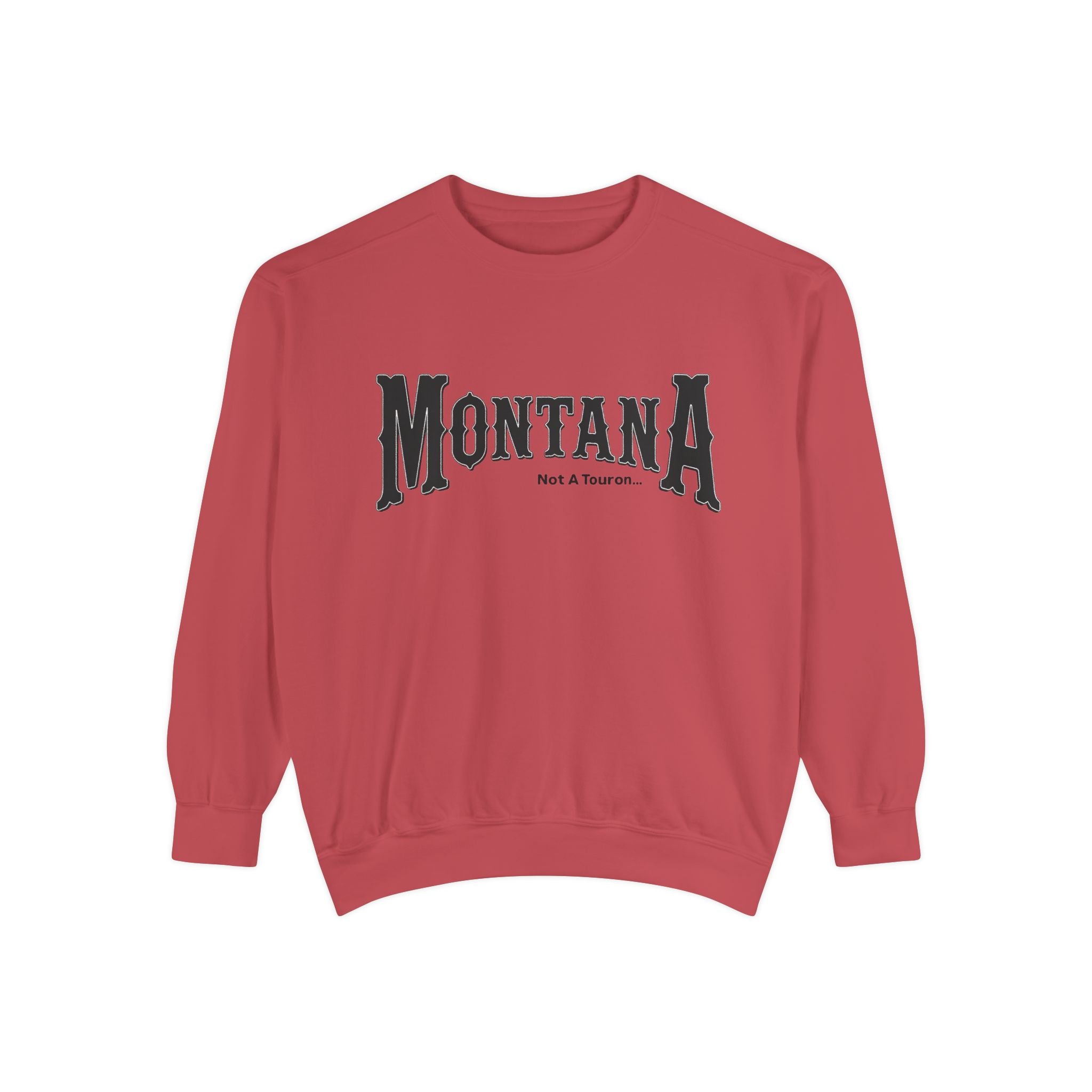 Montana (Not a Touron) Front/ Original Montana Map back Sweatshirt