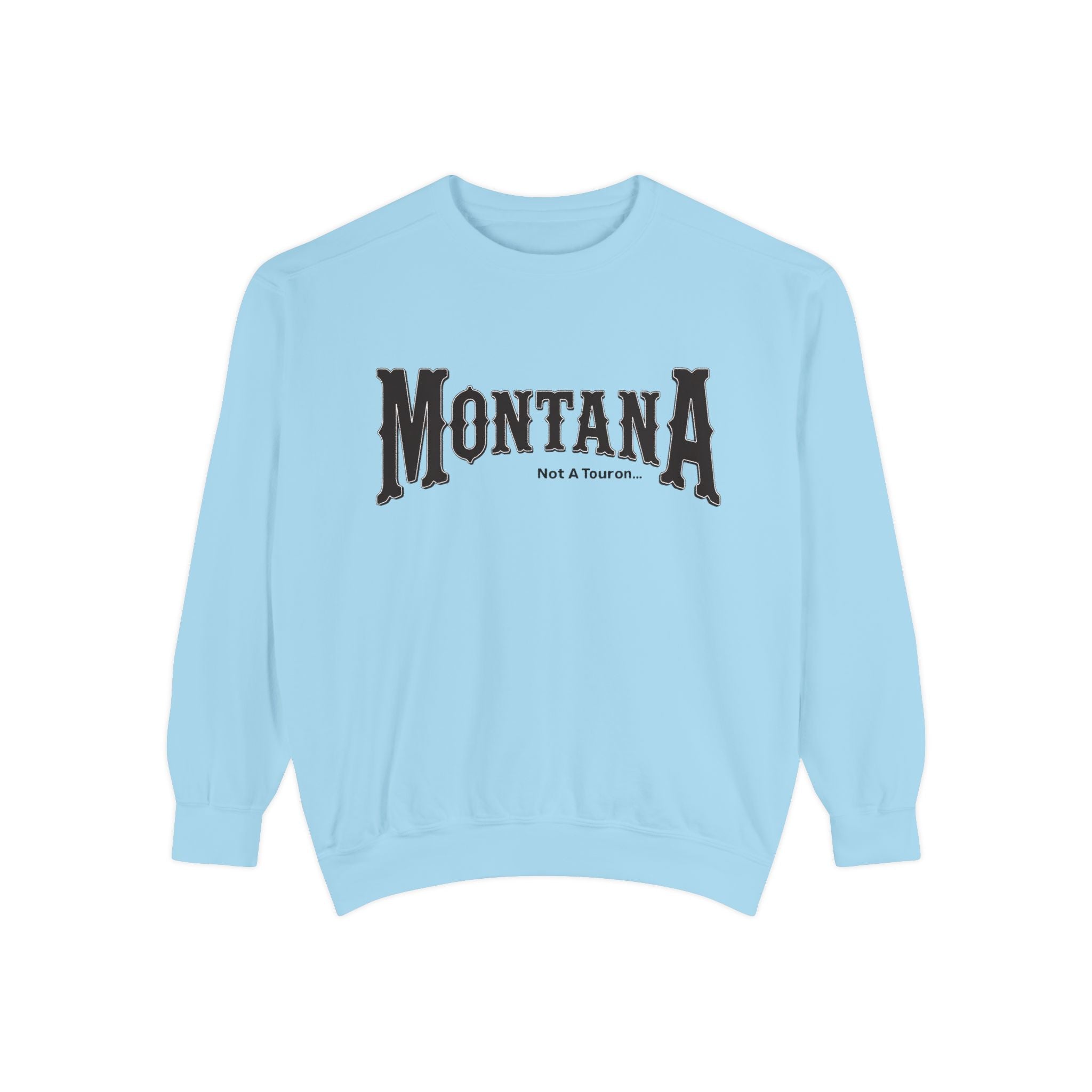 Montana (Not a Touron) Front/ Montana Towns and Nicknames Back Sweatshirt