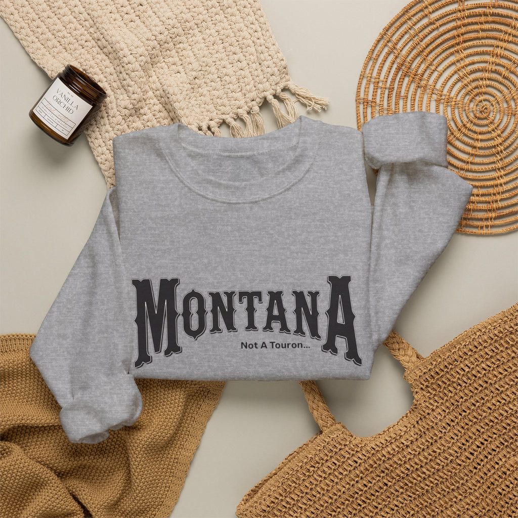Montana (Not a Touron) Front/ Montana Map with nicknames back sweatshirt
