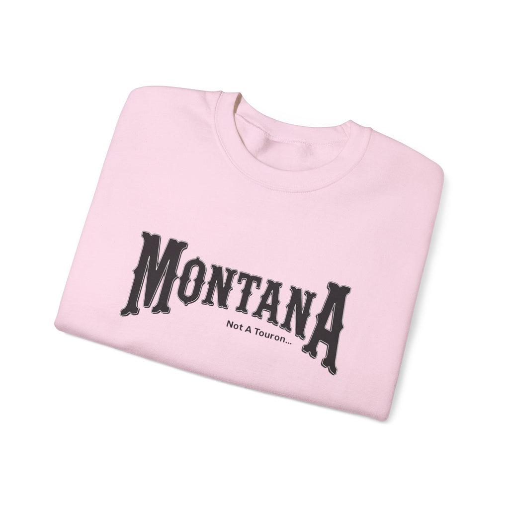 Montana (Not a Touron) Front/ Montana Map with nicknames back sweatshirt