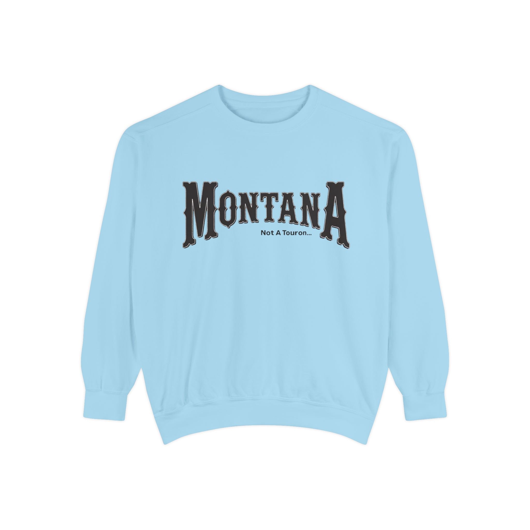 Montana (Not a Touron) Front/ Original Montana Map back Sweatshirt
