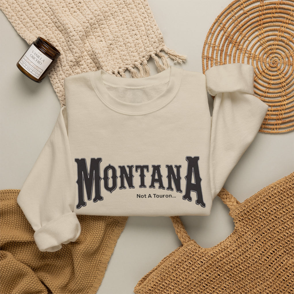 Montana (Not a Touron) Front/ Montana Map with nicknames back sweatshirt