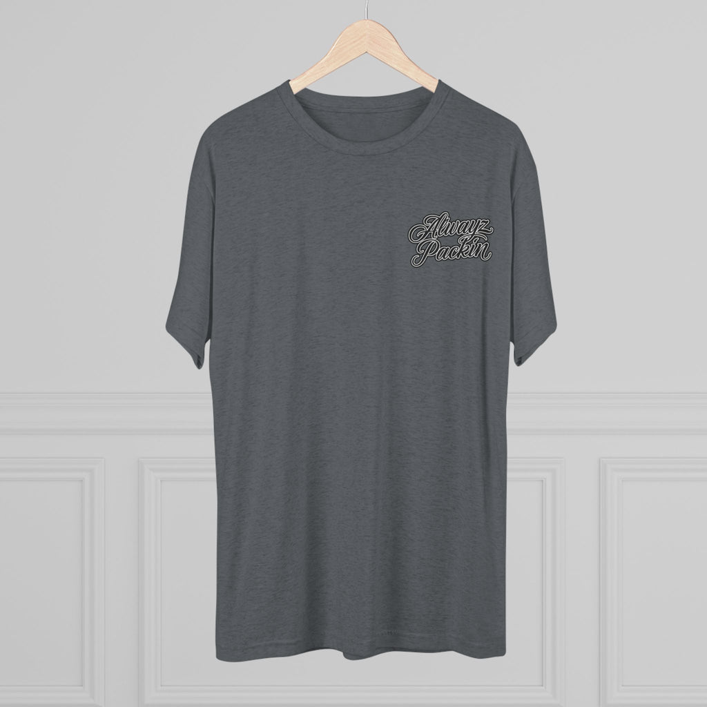 Tri- Blend Always Packin front Skull and Cross Bones back