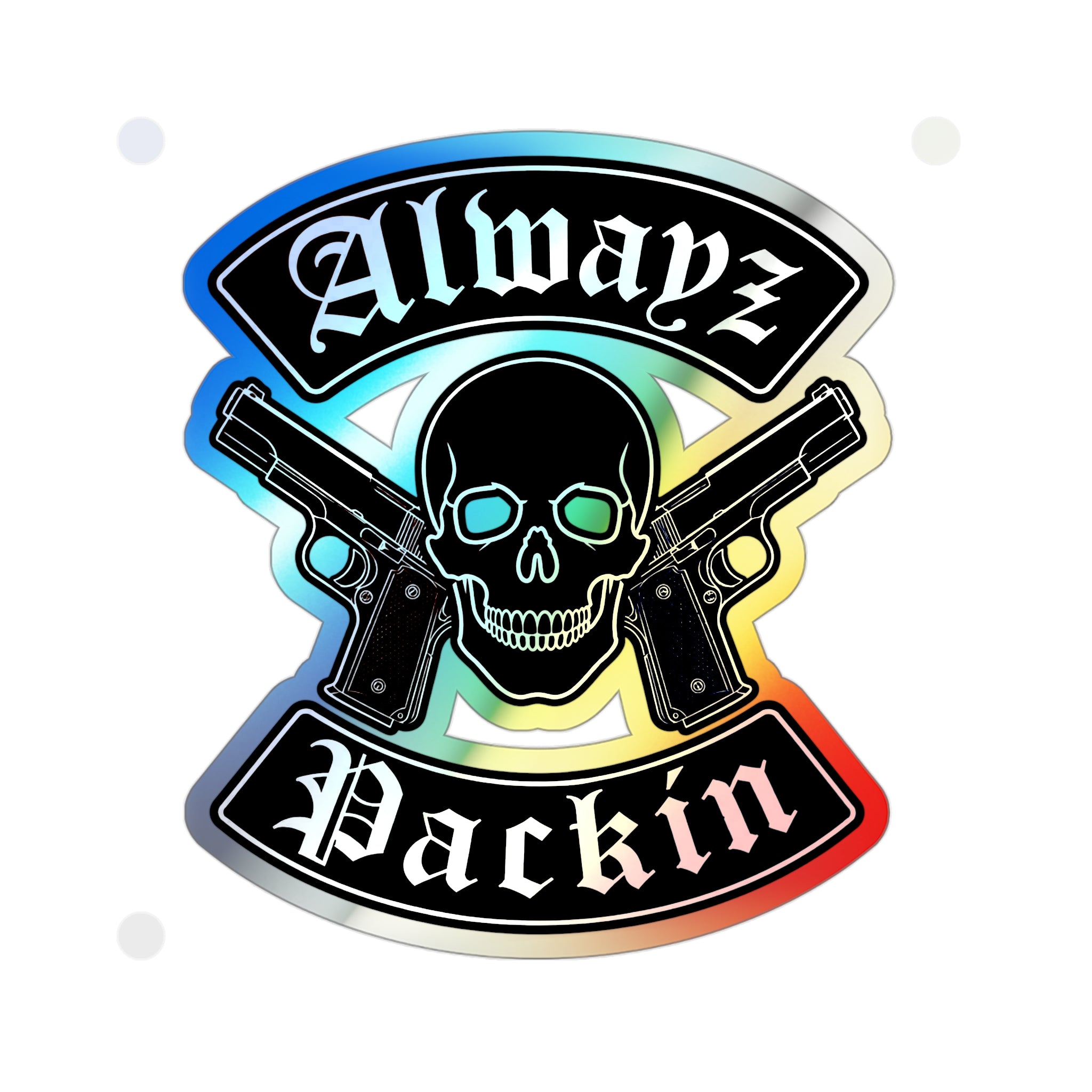 Alwayz Packin Holographic Die-cut Stickers