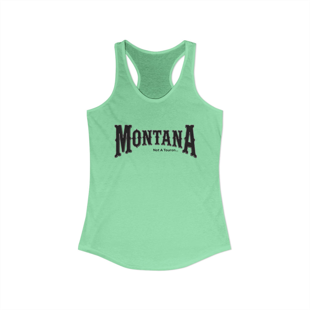 Women's Racerback Tank Montana (not a touron) Front/ Montana Map with cities and nicknames back