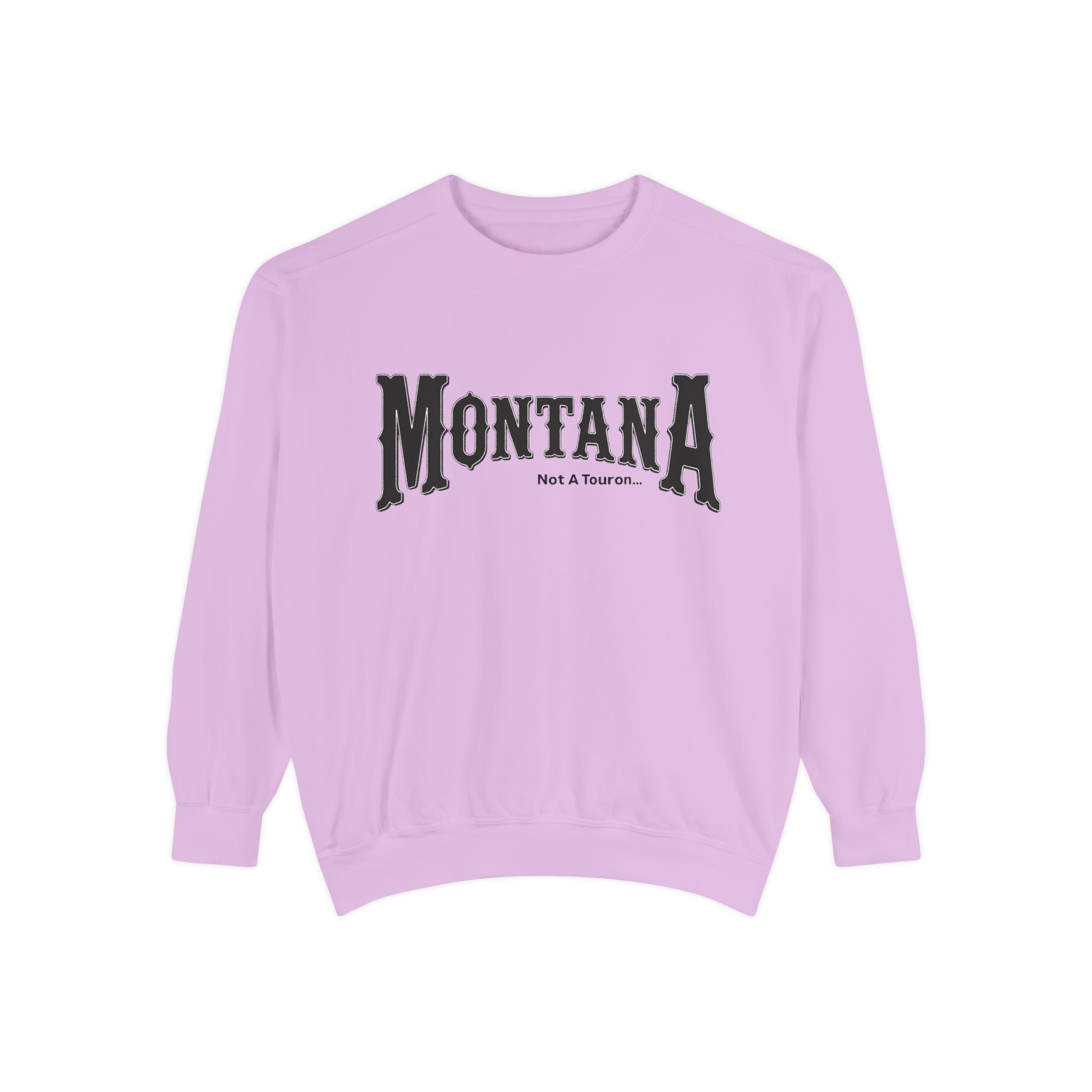 Montana (Not a Touron) Front/ Original Montana Map back Sweatshirt