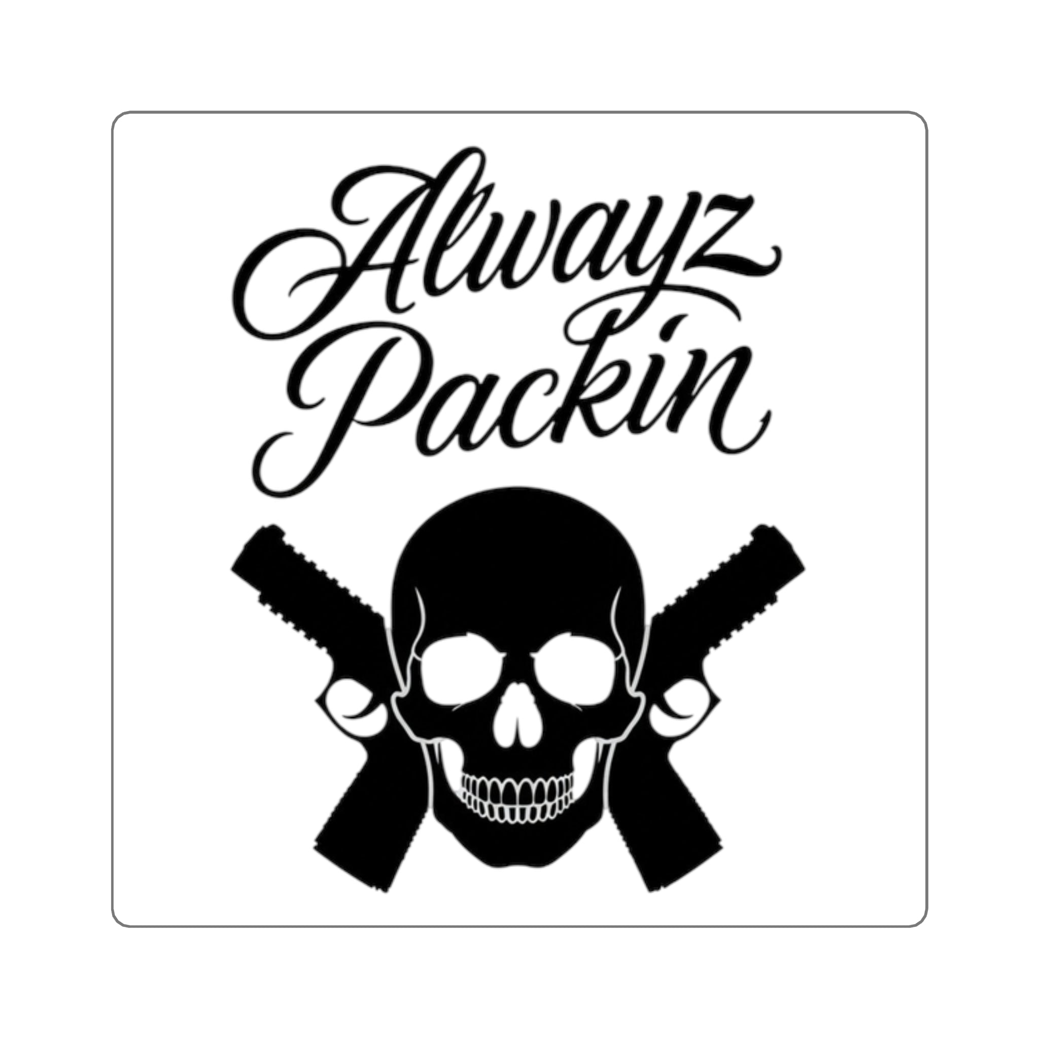 Alwayz Packin Sticker