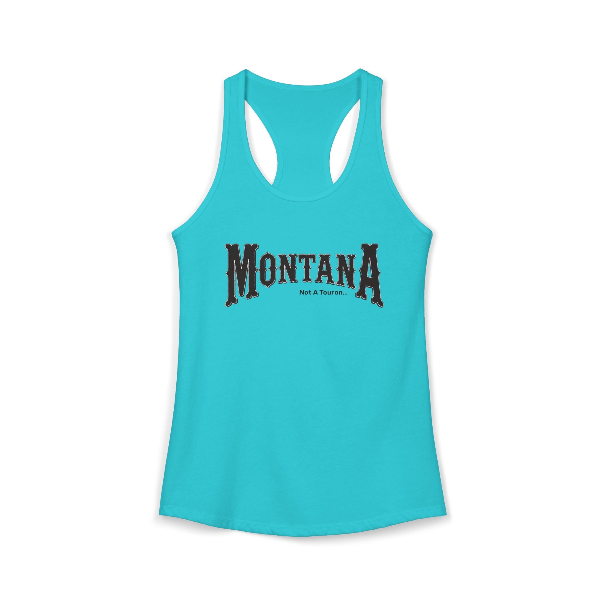 Women's Racerback Tank Montana (not a touron) Front/ Montana Map with cities and nicknames back